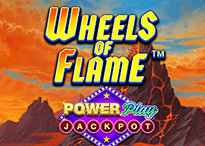 Wheels of Flame PowerPlay Jackpot